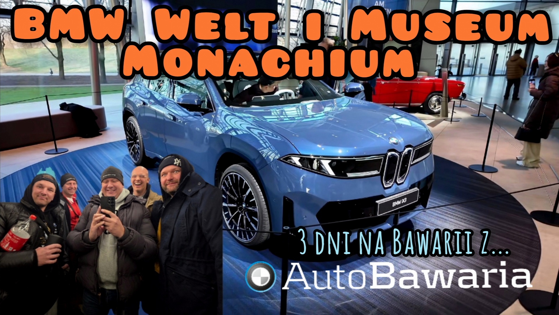 BMW Welt – BMW Musemu – BMW Classic – BMW Porsche – czyli wypad ekipy Auto Bawarii do Monachium.